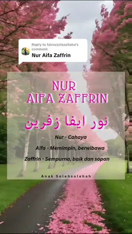 Replying to @fairruzzfazzilaha Part 223 NUR AIFA ZAFFRIN #namaanakperempuan #fyp #namasicomel #babygirl #fypシ゚ #babyboy #anaksoleh #fypシ゚viral #permatahati #babyboy #Inspirasinamayangbaik #maksudnamadalamislam 