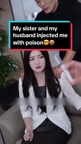 13|My sister and my husband injected me with poison🤯🤬#cdrama #cdramafyp #chinesedrama #engsub #shortdrama #fy #fyp 