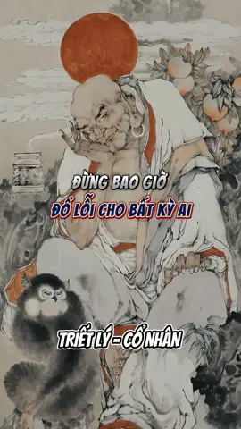 Đừng bao giờ đổ lỗi cho bất kỳ ai... #trietlyconhan #trituenguoixua #baihoccuocsong #doinhanxuthe #trietlycuocsong #triethoc 