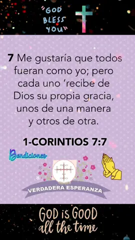 7 Me gustaría que todos fueran como yo; pero cada uno recibe de Dios su propia gracia, unos de una manera y otros de otra.  1-CORINTIOS 7:7 . . . #verdaderaesperanza #proverbios #VerdaderaEsperanza #versiculosbiblicos #jesucristo #frasescristianas #amor #diosesamor #diosesbueno #palabrassabias #palabradedios #santos #cristo #dios #pazinterior #vidaeterna #August #salmos #esperanza #espiritusanto #verdad #fé #piedrasnegras #eaglepasstx #viral #viralinstagram #viraltiktok #Jesus #Christ #greenscreen 