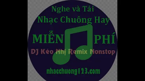 Nhạc chuông DJ Kéo Nhị Remix Nonstop (Huyền Thoại TikTok) #xuhuong #xuhuongtiktok #djkeonhi #nhacchuong123 #nhacchuongdienthoai #nhacchuongiphone 