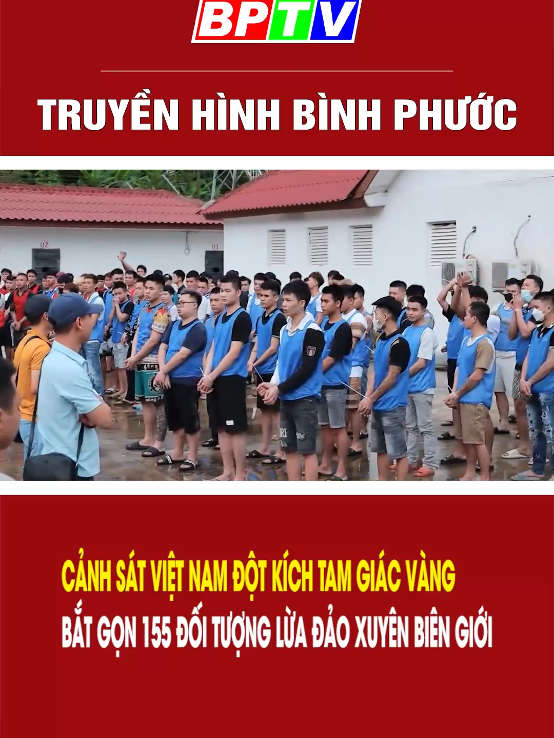 Cảnh sát Việt Nam đột kích tam giác vàng, bắt gọn 155 đối tượng lừa đảo xuyên quốc gia #thbinhphuoc #tiktoknews #news #tinnongtrongngay #bptv