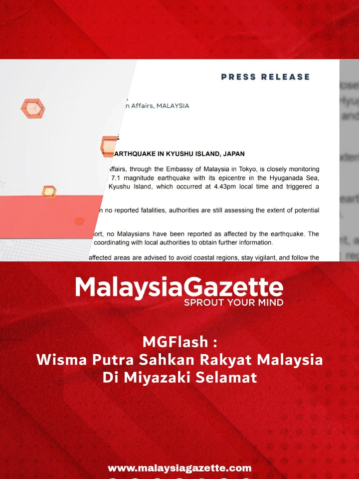 Wisma Putra Sahkan Rakyat Malaysia Di Miyazaki Selamat  Rakyat Malaysia yang berada di kawasan terjejas akibat gempa bumi yang melanda Wilayah Miyazaki di Pulau Kyushu, Jepun dinasihatkan untuk menjauhi kawasan pantai, sentiasa berwaspada dan mengikuti perkembangan semasa serta arahan pihak berkuasa tempatan. #malaysiagazette #MGFlash