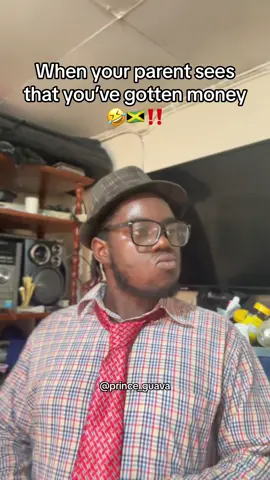 When your parent sees that you’ve gotten money🤣🇯🇲‼️  #princeguava #fyp #comedy 