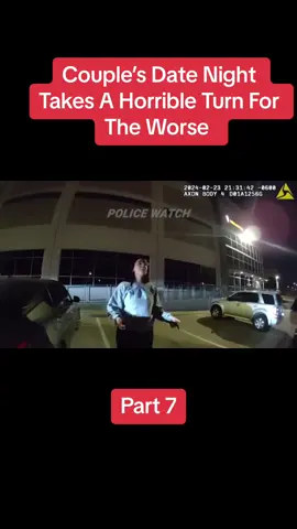 Couple’s Date Night Takes A Horrible Turn For The Worse  #datenight #foryou #viral #bodycam #copsoftiktok 