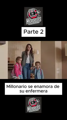 #Millonario se enamora de su enfermera Parte 2 @MicroPelis 