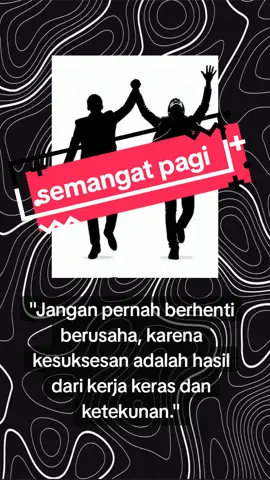 Terus semangat 💪 kesuksesan menunggu kita  #sukses #semangatberjuang #motivation #viraltiktok #quotes #selamatpagi 