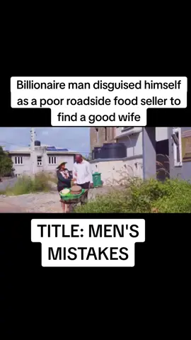 Billionaire man disguised himself as a poor roadside food seller to find a good wife#mensmistake #viral #nollywoodmovies 