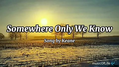 Somewhere Only We Know - Keane #full  #lyrics  #music  #vedio  #love  #fyp 
