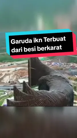 Bilah Garuda ikn Terbuat dari besi Berkarat! #iknindonesia  #ikn #ibukotanusantara  #iknnusantara  #garudaikn 