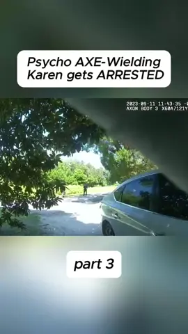 Psycho AXE-Wielding Karen gets ARRESTED #cops #copsontiktok #copstiktok #police #policeofficer #policeoftiktok #bodycam #news #crime #truecrimetiktok