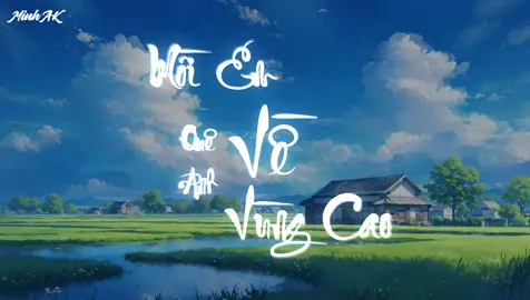 Mời Em Về Quê Anh Vùng Cao - MinhAK Remix(full)#minhak222 