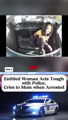 Entitled Woman Acts Tough with Police, Cries to Mom when Arrested part 1