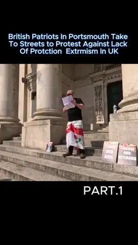British Patriots In Portsmouth Take To Streets to Protest Against Lack Of Protction  Extrmism In UK