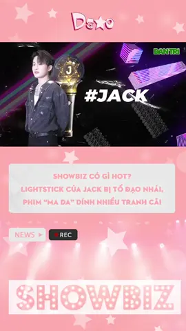 Showbiz có gì hot? Lightstick của Jack bị tố đạo nhái, phim 