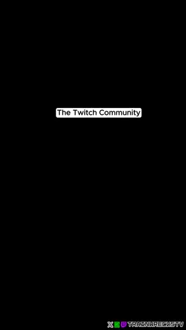 The Twitch Community #trainwreck #trainwrecks #trainwreckstv #fyp #viral