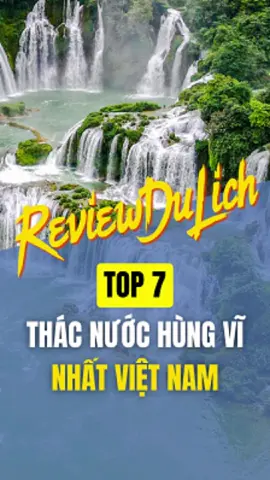 Top 7 thác nước hùng vĩ nhất Việt Nam bạn phải chiêm ngưỡng một lần trong đời #thacbangioc #thacdraynur #dulichvietnam