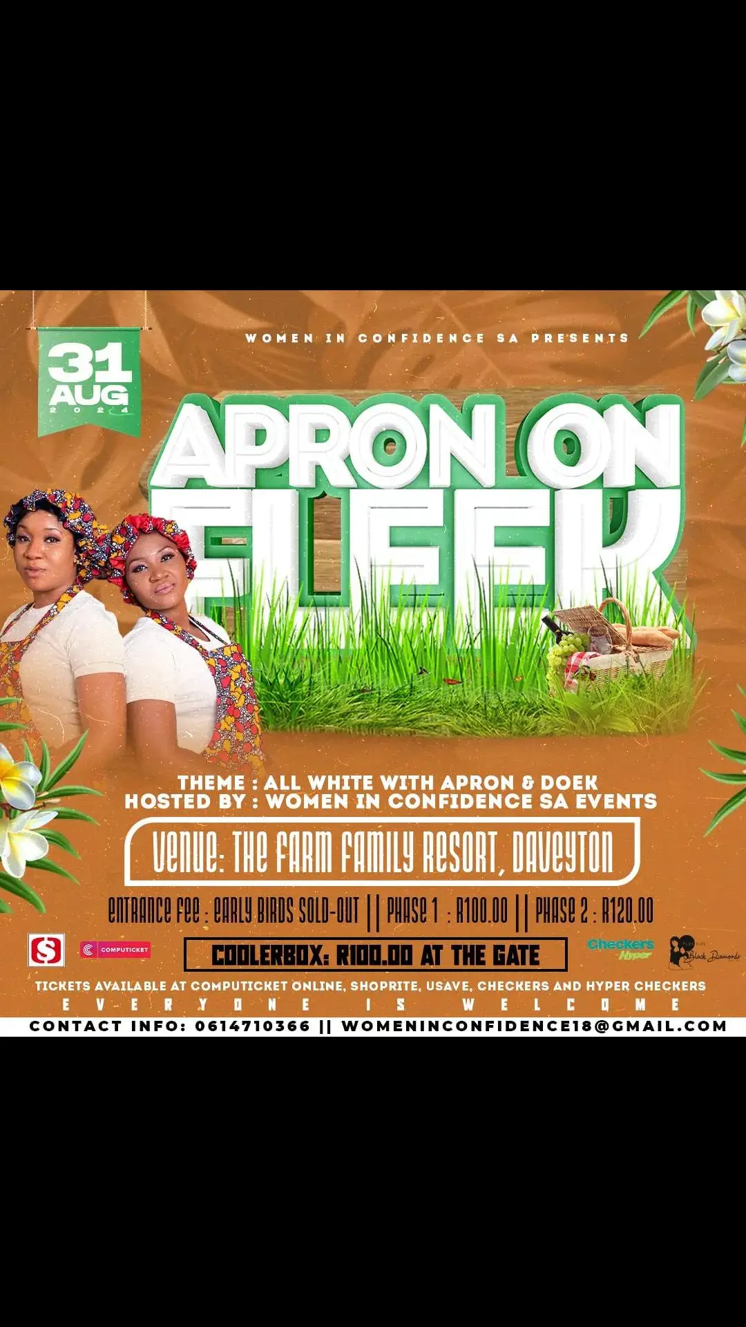 Join us for APRON ON FLEEK - Egameni Lamakhosikazi! Date: 31st August 2024 Venue: The Farm Family Resort, Daveyton Entrance Fee: Early Birds SOLD-OUT || Phase 1 R100.00 || Phase 2 R120.00 Hosted by Women In Confidence SA Events Theme: All White with Apron & Doek Tickets available at Computicket online, Shoprite, uSave, Checkers and Hyper Checkers Coolerbox: R100.00 at the gate Contact us: 0614710366 || womeninconfidence18@gmail.com