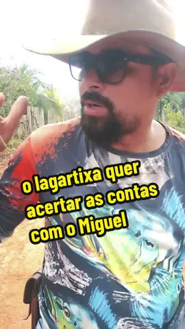 lagartixa quer acertar as contas com o Miguel @Patrão Mais ou Menos 3 oficial @Saracura_doideira 🤠🤠 