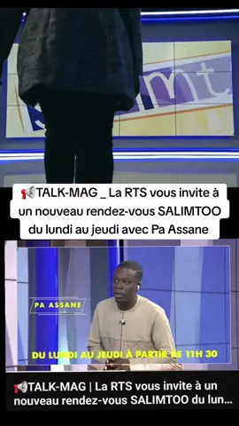 📢TALK-MAG _ La RTS vous invite à un nouveau rendez-vous SALIMTOO du lundi au jeudi avec Pa Assane Seck 