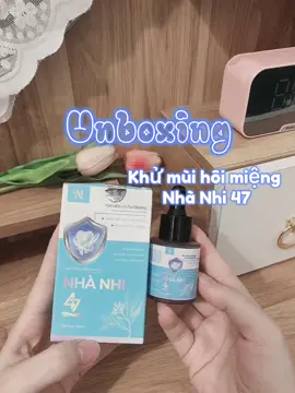 SERUM Khử mùi hôi miệng NHÀ NHI47#Review #unboxing #serumkhumuihoimieng #nhanhi47 #xuhuongtiktok #fyp 