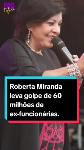 Roberta Miranda leva golpe de 60 milhões de ex-funcionárias #robertamiranda #music #musica #musicasertaneja #sucesso #fama #famosos #podfofoca #tiktok #famosostiktok 