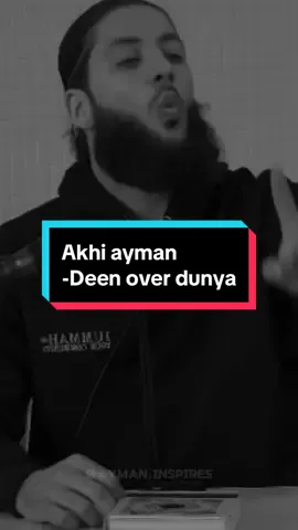 Akhi ayman Deen over dunya. | #akhiayman #islamic_video #islamtok 