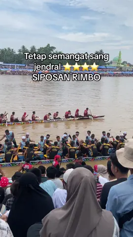 Tetap semangat jendral ⭐️⭐️⭐️⭐️ SIPOSAN RIMBO @SIPOSAN RIMBO⭐⭐⭐⭐ #siposanrimbo⭐⭐⭐⭐ #fypシ #fyp #pacujalur2024 #pacujalurkuantansingingi #tepiannarosatalukkuantan 