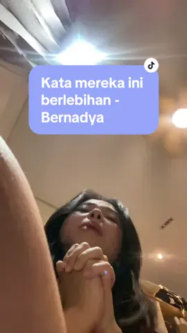 Bernadya diam bernadya #katamerekainiberlebihan #bernadya 