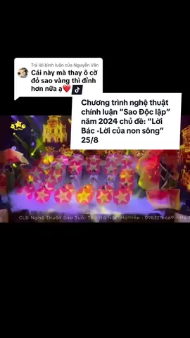 Trả lời @Nguyễn Vân Chương trình nghệ thuật chính luận “Sao Độc lập” năm 2024 có chủ đề: “Lời Bác - Lời của non sông” sẽ được tổ chức tại Nhà hát Lớn Hà Nội lúc 20h ngày 25/8/2024 truyền hình trực tiếp VTV1 . Chào mừng Kỷ niệm 79 năm Cách mạng Tháng Tám (19.8.1945 - 19.8.2024), Quốc khánh 2.9 (2.9.1945 - 2.9.2024) và 79 năm Ngày Truyền thống lực lượng Công an nhân dân (19.8.1945 - 19.8.2024) #Clbsaotuoitho #Saotuoitho⭐️ #dantocvietnam #muathieunhi #saodoclap #quockhanh #cachmangthang8 #quandoinhandanvietnam #quandoi  #tongbithunguyenphutrong#tongbithunguyenphutrongg🇻🇳 