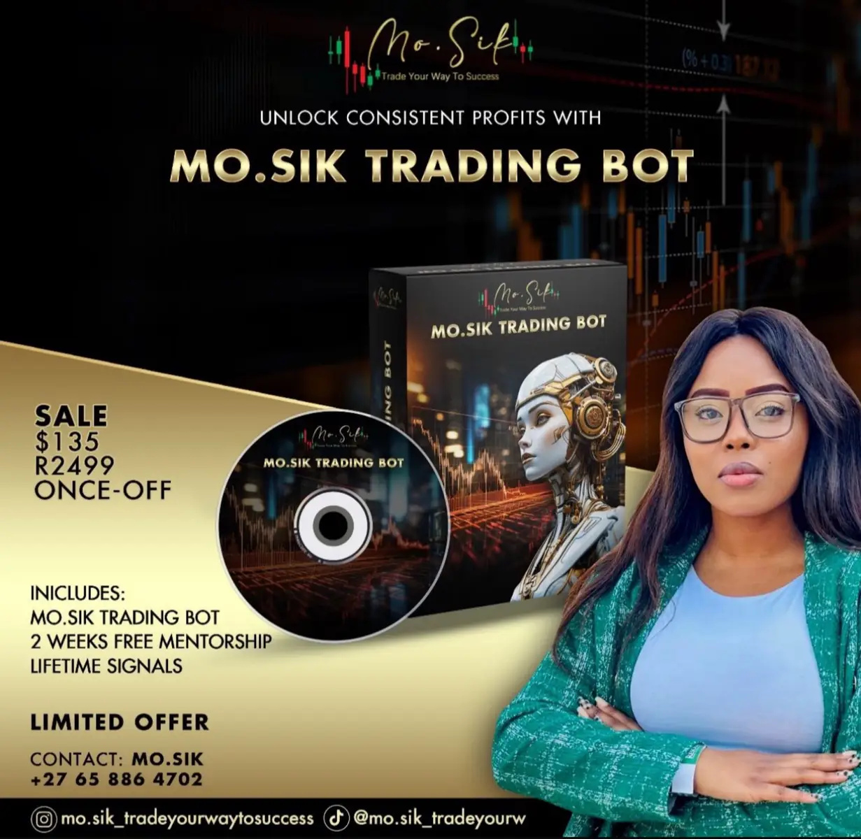 *LIMITED TIME OFFER!* *Grab the Mo.Sik Trading Bot at a Special Price!* Don't miss this incredible opportunity to transform your financial future! For a limited time, get your hands on the revolutionary Mo.Sik Trading Bot at an unbeatable price. *Take control of your financial success with:* - Advanced trading algorithms for maximum profitability - Reliable risk management strategies to minimize losses - Unparalleled accuracy in trade execution - Expert insights to inform your trading decisions *Normal Price R4999, now just R2499!* Don't wait - secure your financial freedom today! This limited offer won't last long. *Hurry! Get your Mo.Sik Trading Bot now and start trading your way to success!* Buy Now or Get Started Offer valid for a limited time only. Don't miss out! #fyp #financialfreedom #tradingbot 