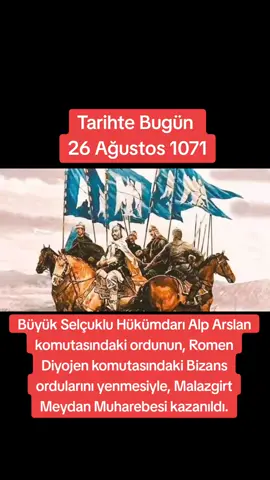 26 Ağustos 1071 Büyük Selçuklu Hükümdarı Alp Arslan komutasındaki ordunun, Romen Diyojen komutasındaki Bizans ordularını yenmesiyle, Malazgirt Meydan Muharebesi kazanıldı.  #fyp #reels #viral  #tiktok #foryou #türk #türkiye #öneçıkar #tarih #keşfet #malazgirt  #beniöneçıkart
