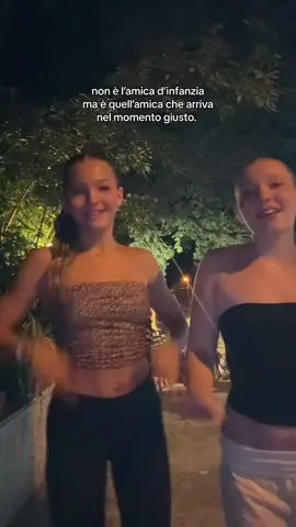 non è l’amica d’infanzia, ma quella che arriva nel momento giusto.