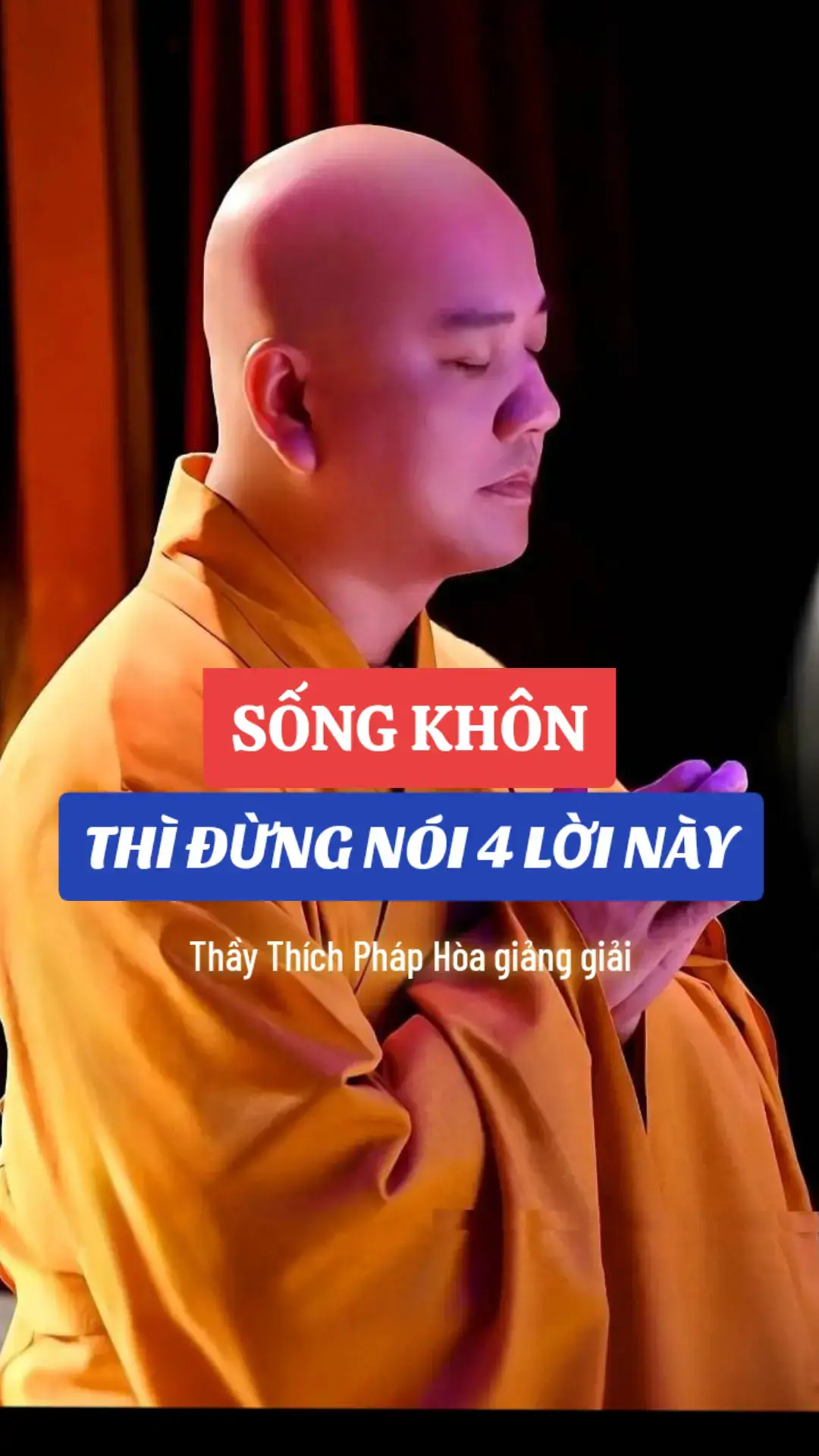 SỐNG KHÔN ĐỪNG NÓI 4 LỜ NÀY #thichphaphoa #fcthichphaphoa #phapthoai #phapthoaithaythichphaphoa #phatphapnhiemmau 