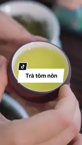 Trà tôm nõn #trathainguyen #trangonthainguyen #trathaiviet #tuhaohangviet #LearnOnTikTok #muataitiktok 