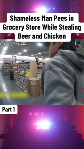 Shameless Man Pees in Grocery Store While Stealing Beer and Chicken #cops #police #copsusa🚔🇺🇸 #policeofficer #foryou 
