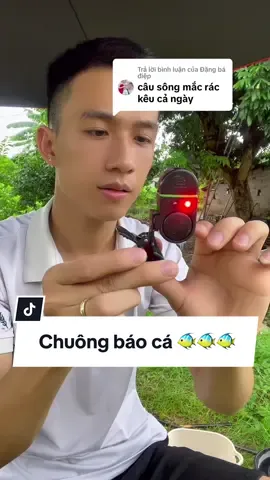 Trả lời @Đặng bá điệp Chuông điện báo cá này em dùng gần năm nay rồi. Anh em nào mua không? #khanghatay #chuongbaoca #fishing #cauca #docau 