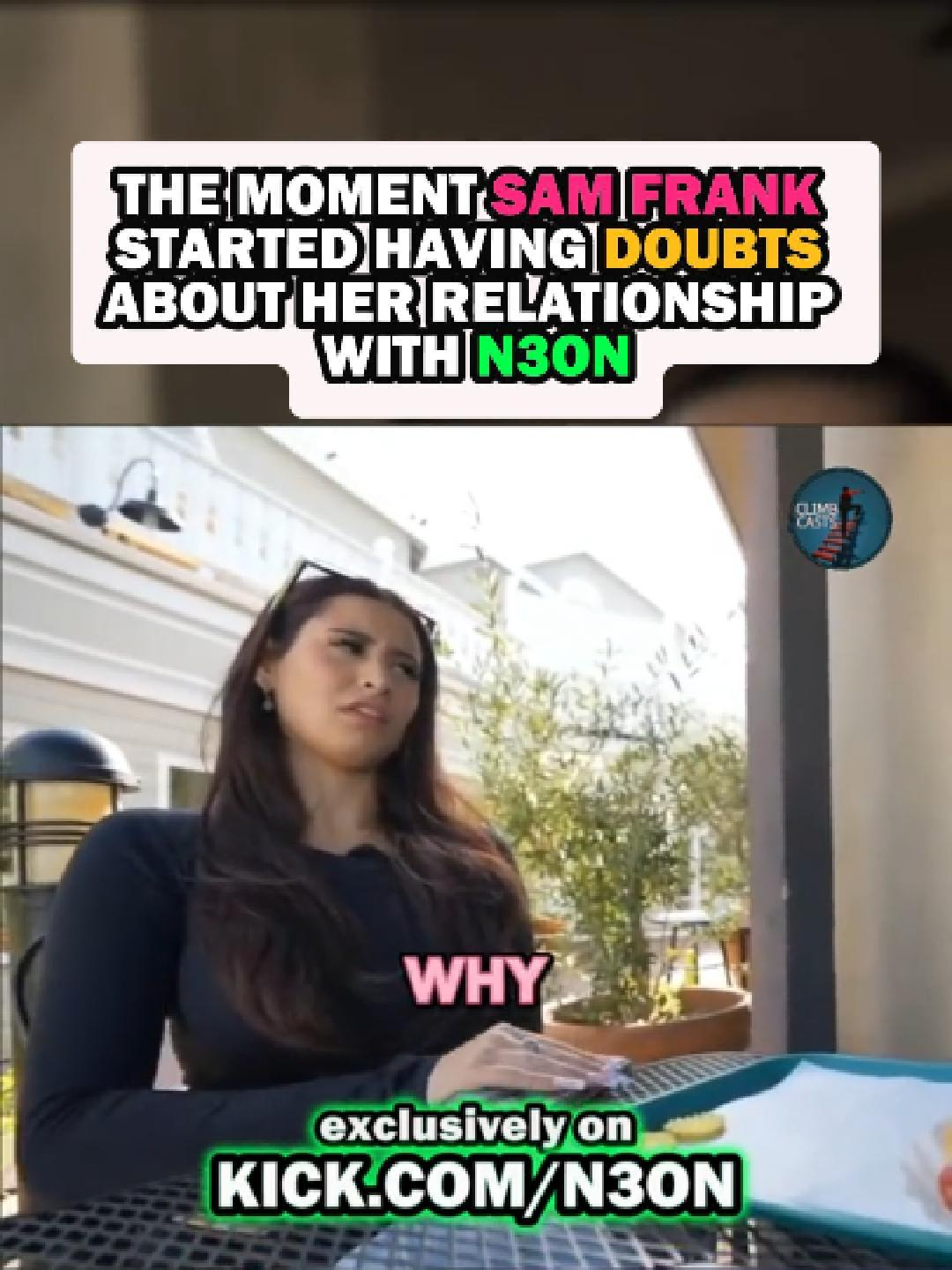 THE MOMENT SAM FRANK STARTED HAVING DOUBTS ABOUT HER RELATIONSHIP WITH N3ON... #samfrank #n3on #n3onclips #neon #Relationship #doubt @n3onnn @spcysam