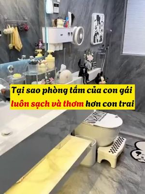 Đây là lí do tại sao phòng tắm của con gái luôn sạch sẽ thơm tho hơn con trai