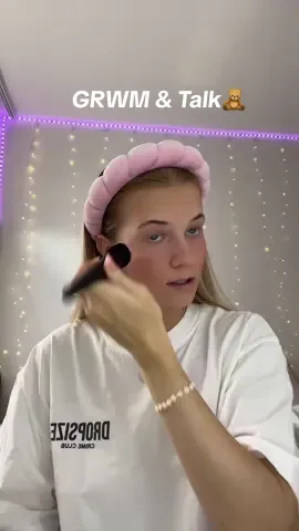 grwm & talk🧸