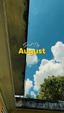 #CapCut Good bye August #capcut_huutuyen77 #chill #maucapcut #xh #fyp