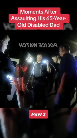 Moments After Assaulting His 65-Year-Old Disabled Dad #copsoftiktok #policeofficer #fypage #prisontiktok #foryou #crimestories 