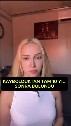 Kaybolduktan tam 10 sene sonra bulundu 