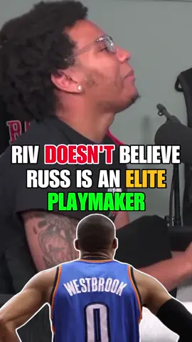 Riv doesn’t thinj Russell Westbrook was an elite playmaker 😳