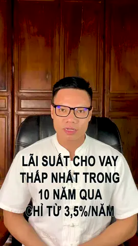 Lãi cho vay đang thấp nhất trong 10 năm trở lại đây, có những gói lãi vay chỉ 3,5%/năm cố định trong những tháng đầu ưu đãi. #tungnganhang #vaythechap #vaykinhdoanh #vaymuaoto #vaymuanha