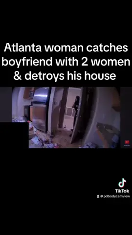 Atlanta woman catches boyfriend with 2 women & detroys his house #atlanta #atl #bodycam #cops #fypシ゚viral #police #viral #copsoftiktok #foryou #fypage #fyp #viraltiktok #foryoupage #cheater #storytime 