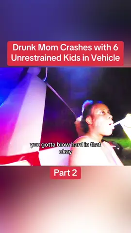 Part 2-Drunk Mom Crashes with 6 Unrestrained Kids in Vehicle #cops #police #copsoftiktok #fyp #foryou #usa #explore 