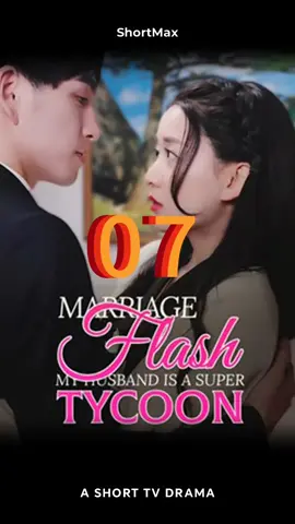 <Flash Marriage:My Husband is a Super Tycoom(Subtitled Version)>#ShortTV#shorttv