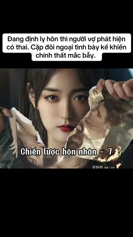 Phần 7. Chiến lược hôn nhân Đang định ly hôn thì người vợ phát hiện có thai. Cặp đôi ngoại tình bày kế khiến chính thất mắc bẫy.  #chienluochonnhan #xuhuong #reviewphim #previewphim #trailer #hahoangsan #lytuphong #toly #truongthuhang #phimtinhcam #phimcungdau #phimhoangu #phimtrungquoc #phimhay #motphim #phimcotrang #tomtatphim #gocnhocuachy #phimtienhiep #tongtaibadao #dieutraphaan #cuoitruocyeusau #trathu #tieutam 
