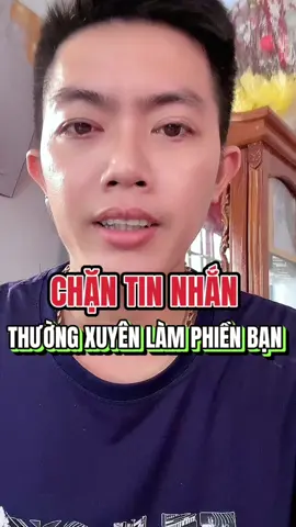Chặn tin nhắn thường xuyên làm phiền bạn #phamvantruong16 #phamvantruong #chantinnhanthuongxuyenlamphienban #LearnOnTikTok #xaykenhtiktok #xuhuongtiktok #kinhdoanhonline 
